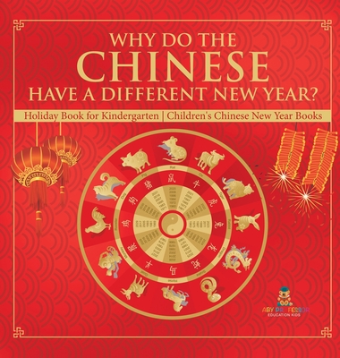 Why Do The Chinese Have A Different New Year? Holiday Book for Kindergarten Children's Chinese New Year Books - Baby Professor