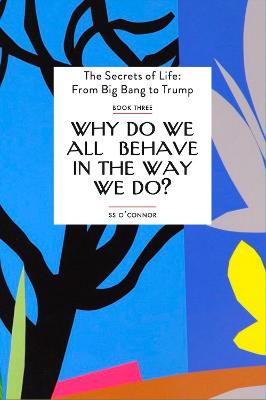 Why Do We all Behave In The Way We Do? - O'Connor, S. S.