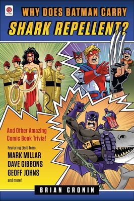 Why Does Batman Carry Shark Repellent?: And Other Amazing Comic Book Trivia! - Cronin, Brian