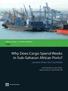 Why Does Cargo Spend Weeks in Sub-Saharan African Ports?: Lessons from Six Countries - Raballand, Gael, and Refas, Salim