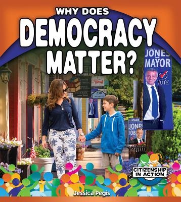 Why Does Democracy Matter? - Pegis, Jessica