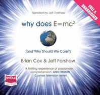 Why Does E=MC? and Why Should We Care? - Cox, Brian, and Forshaw, Jeff (Read by)