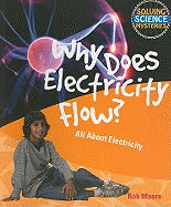 Why Does Electricity Flow?: All about Electricity
