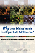 Why Does Schizophrenia Develop at Late Adolescence?: A Cognitive-Developmental Approach to Psychosis