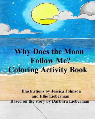 Why Does the Moon Follow Me?: Coloring Activity Book - Lieberman, Barbara