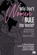 Why Don t Women Rule the World?: Understanding Women s Civic and Political Choices