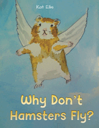 Why Don't Hamsters Fly?