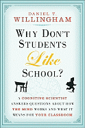 Why Don't Students Like School?: A Cognitive Scientist Answers Questions about How the Mind Works and What It Means for Your Classroom