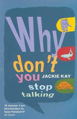 Why Don't You Stop Talking: Stories - Kay, Jackie