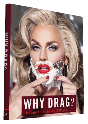 Why Drag? - Hastings, Magnus (Photographer), and George, Boy (Foreword by)