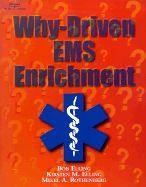 Why-Driven EMS Enrichment - Elling, Bob (Preface by), and Elling, Kirsten M, and Rothenberg, Mikel A, MD