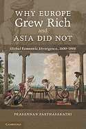 Why Europe Grew Rich and Asia Did Not: Global Economic Divergence, 1600-1850