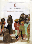 Why Europe?: The Medieval Origins of Its Special Path