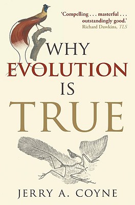 Why Evolution is True - Coyne, Jerry A.
