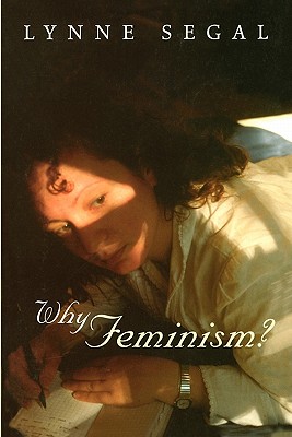 Why Feminism?: Gender, Psychology, Politics - Segal, Lynne, Professor
