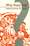Why Food Aid? - Ruttan, Vernon W (Editor)