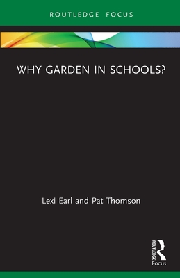 Why Garden in Schools? - Earl, Lexi, and Thomson, Pat