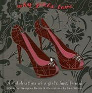 Why Girls Love Shoes: A Celebration of a Girl's Best Friend