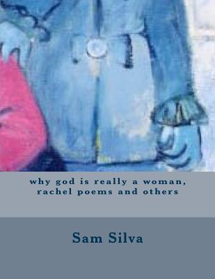 why god is really a woman, rachel poems and others - Silva, Sam