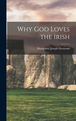 Why God Loves the Irish - Desmond, Humphrey Joseph