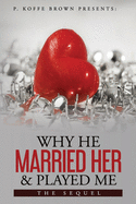 Why He Married Her and Played Me: The Sequel