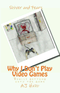 Why I Don't Play Video Games: Really Getting Into the Game
