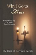Why I Go to Mass: Reflections by Catholic Parishioners