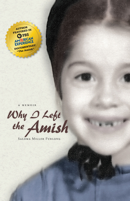 Why I Left the Amish: A Memoir - Furlong, Saloma Miller