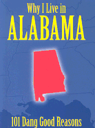 Why I Live in Alabama: 101 Dang Good Reasons - Patrick, Ellen