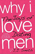 Why I Love Men: The Joys of Dating