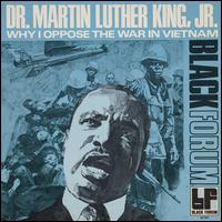 Why I Oppose the War in Vietnam - Martin Luther King, Jr.