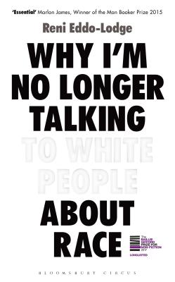 Why I'm No Longer Talking to White People About Race: The Sunday Times Bestseller - Eddo-Lodge, Reni