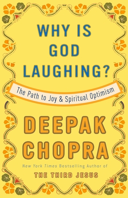 Why Is God Laughing?: The Path to Joy and Spiritual Optimism - Chopra, Deepak, and Myers, Mike (Foreword by)