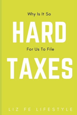 Why Is It So Hard For Us To File Taxes? - Fe Lifestyle, Liz