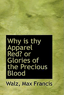 Why Is Thy Apparel Red? or Glories of the Precious Blood