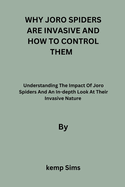 Why Joro Spiders Are Invasive and How to Control Them: Understanding The Impact Of Joro Spiders And An In-depth Look At Their Invasive Nature