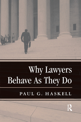Why Lawyers Behave As They Do - Haskell, Paul G.