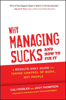 Why Managing Sucks and How to Fix It - Thompson, Jody, and Ressler, Cali