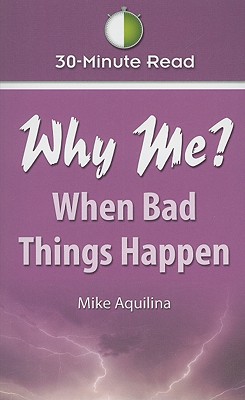 Why Me? When Bad Things Happen - Aquilina, Mike