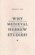 Why Medieval Hebrew Studies?: Inaugural Lecture Delivered at the University of Cambridge, 11 November 1999