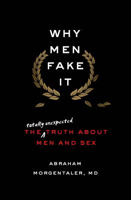 Why Men Fake It - Morgentaler, Abraham