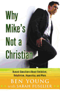 Why Mike's Not a Christian: Honest Questions about Evolution, Relativism, Hypocrisy, and More