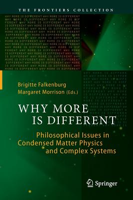 Why More Is Different: Philosophical Issues in Condensed Matter Physics and Complex Systems - Falkenburg, Brigitte (Editor), and Morrison, Margaret (Editor)