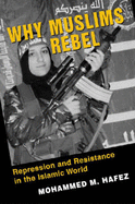 Why Muslims Rebel: Repression and Resistance in the Islamic World