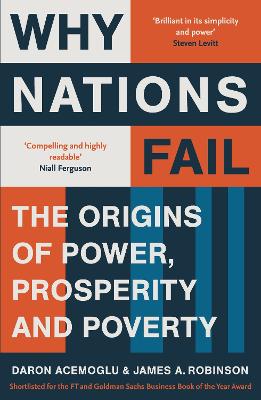 Why Nations Fail: FROM THE WINNERS OF THE NOBEL PRIZE IN ECONOMICS: The Origins of Power, Prosperity and Poverty - Acemoglu, Daron, and Robinson, James A.