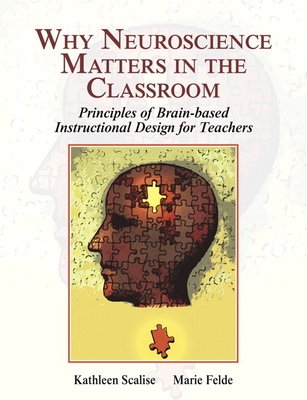 Why Neuroscience Matters in the Classroom - Scalise, Kathleen, and Felde, Marie