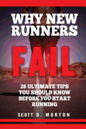 Why New Runners Fail: 26 Ultimate Tips You Should Know Before You Start Running!