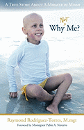 Why Not Me?: A True Story about a Miracle in Miami