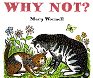 Why Not? - Wormell, Mary