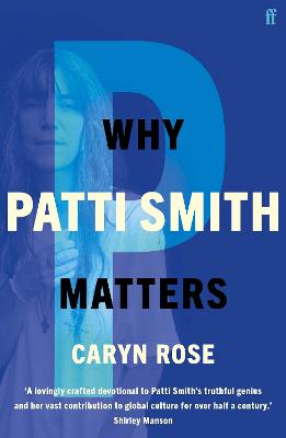 Why Patti Smith Matters - Rose, Caryn